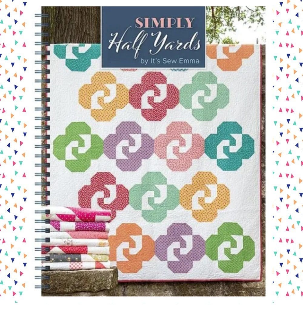 Simply Half Yards Quilt Book from Its Sew Emma. Create Quilts