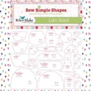 Bloom Sew Simple Shapes – by Lori Holt for Riley Blake. 24
